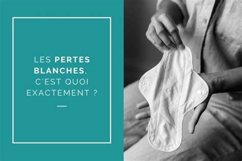 pertes blanche cremeuse|Quels sont les différents types de pertes vaginales